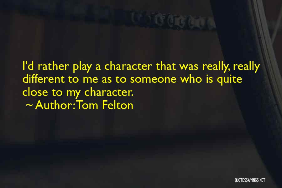 Close To Someone Quotes By Tom Felton