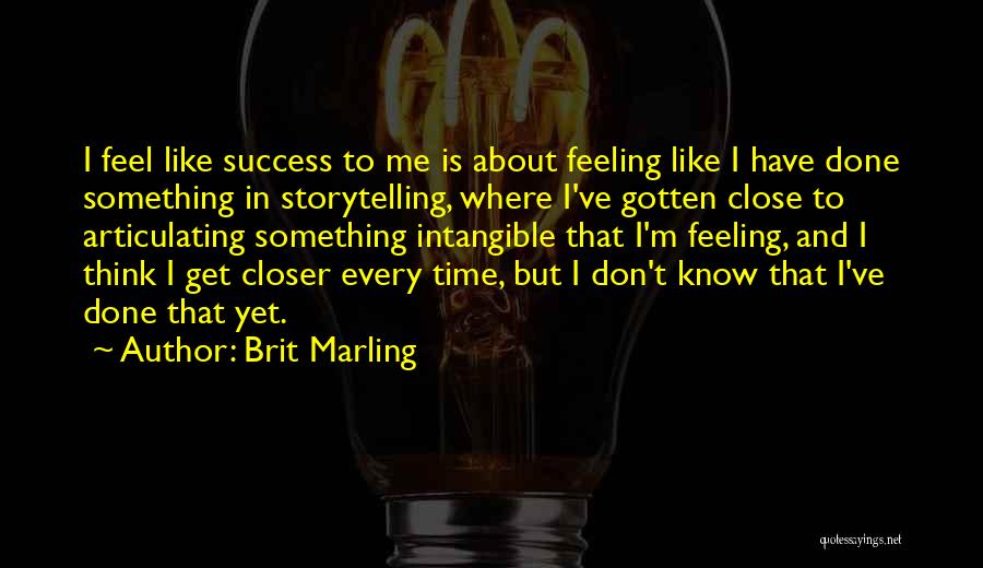 Close To Success Quotes By Brit Marling