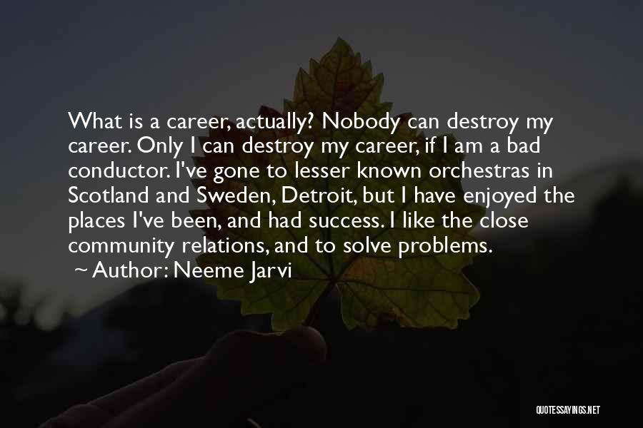 Close To Success Quotes By Neeme Jarvi