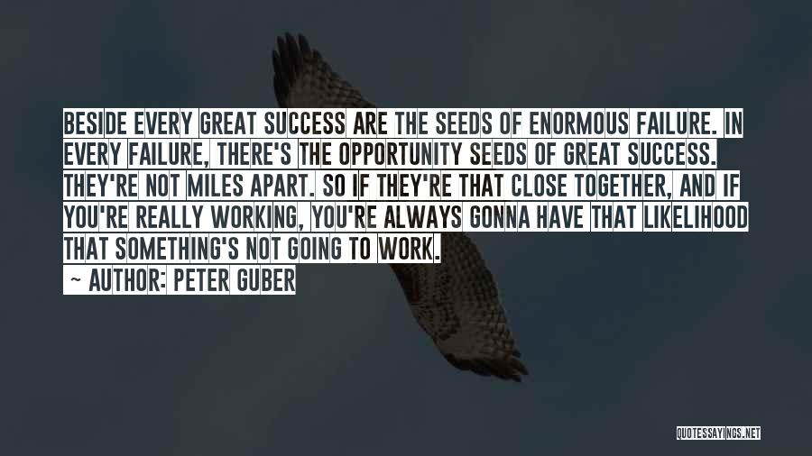 Close To Success Quotes By Peter Guber