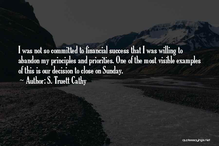 Close To Success Quotes By S. Truett Cathy