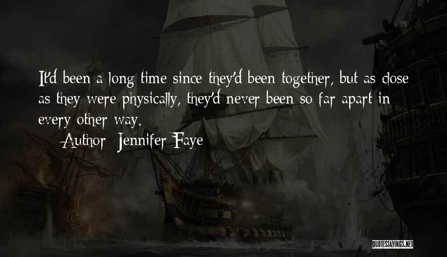 Close Together Or Far Apart Quotes By Jennifer Faye