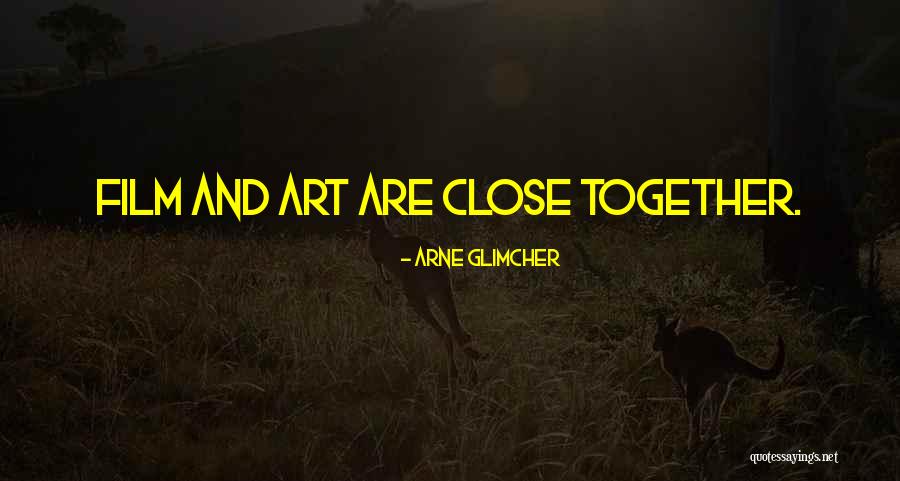 Close Together Quotes By Arne Glimcher Close Together Quotes By Arne Glimcher