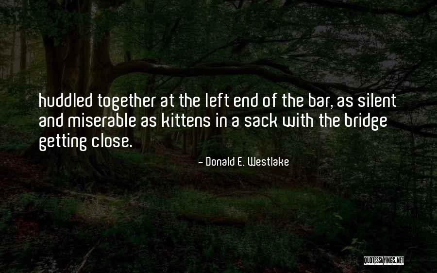 Close Together Quotes By Donald E. Westlake Close Together Quotes By Donald E. Westlake