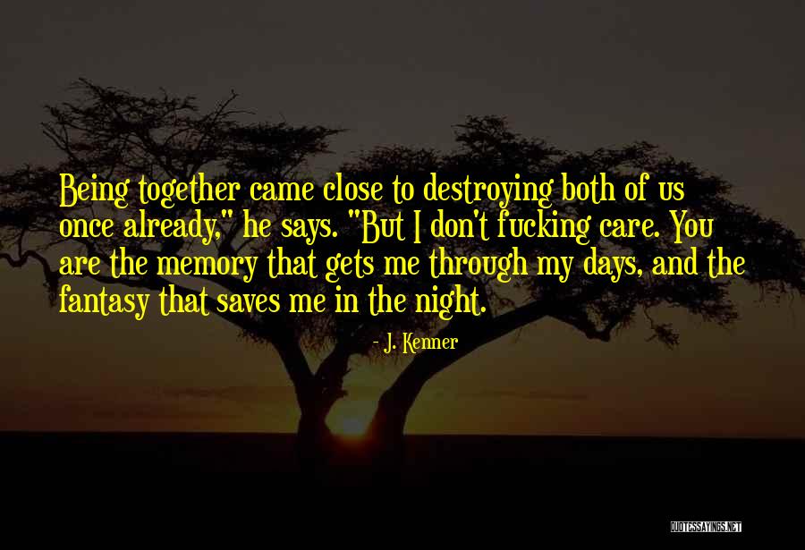Close Together Quotes By J. Kenner Close Together Quotes By J. Kenner