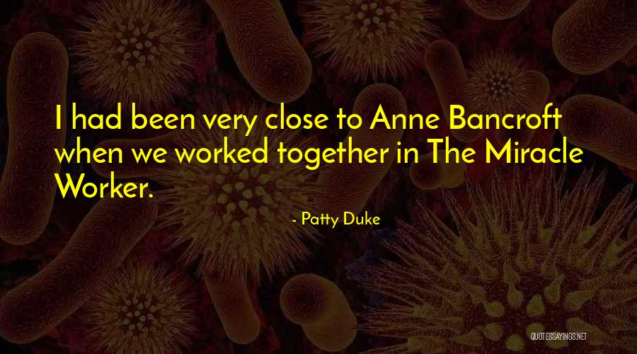 Close Together Quotes By Patty Duke Close Together Quotes By Patty Duke