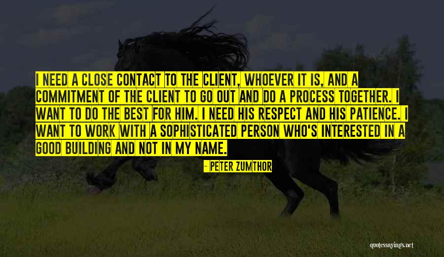 Close Together Quotes By Peter Zumthor Close Together Quotes By Peter Zumthor