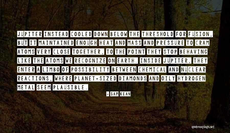 Close Together Quotes By Sam Kean Close Together Quotes By Sam Kean