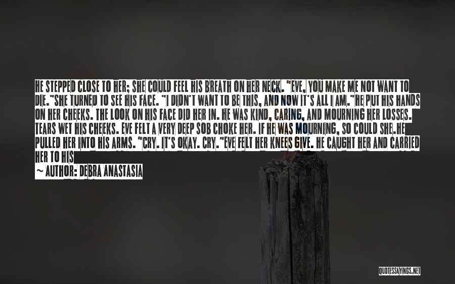 Close Up Face Quotes By Debra Anastasia