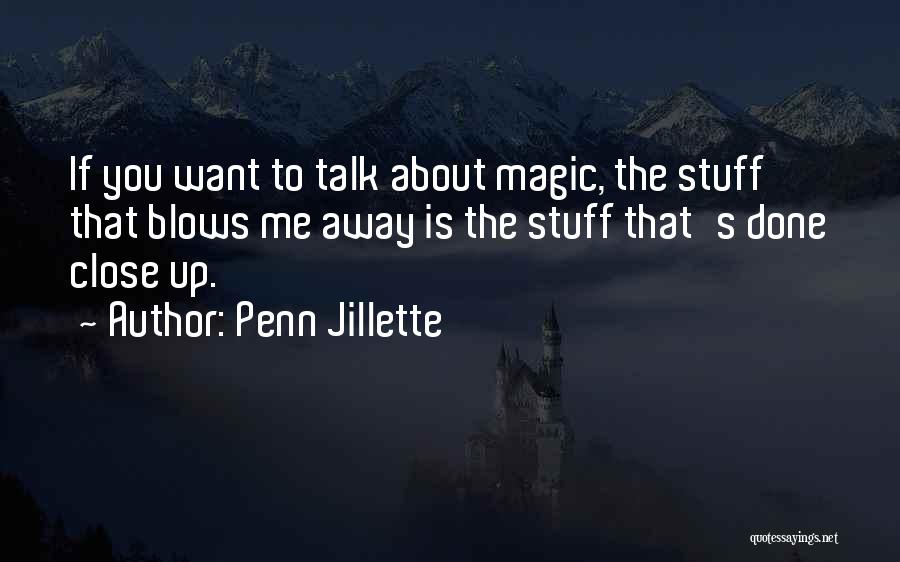 Close Up Magic Quotes By Penn Jillette