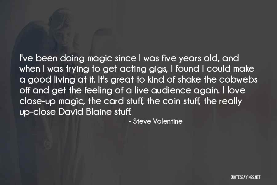 Close Up Magic Quotes By Steve Valentine