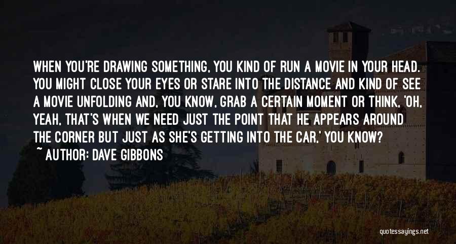 Close Up Movie Quotes By Dave Gibbons