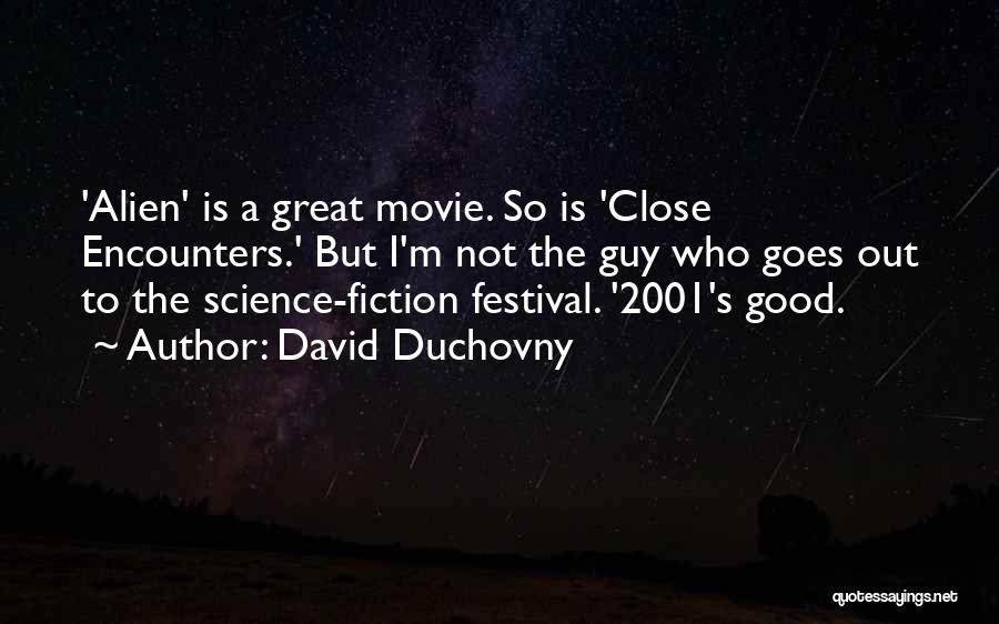 Close Up Movie Quotes By David Duchovny