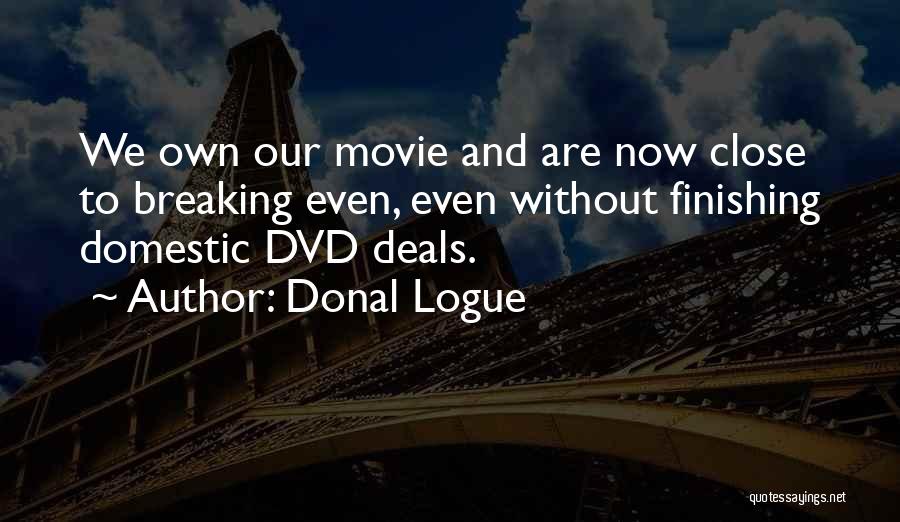 Close Up Movie Quotes By Donal Logue