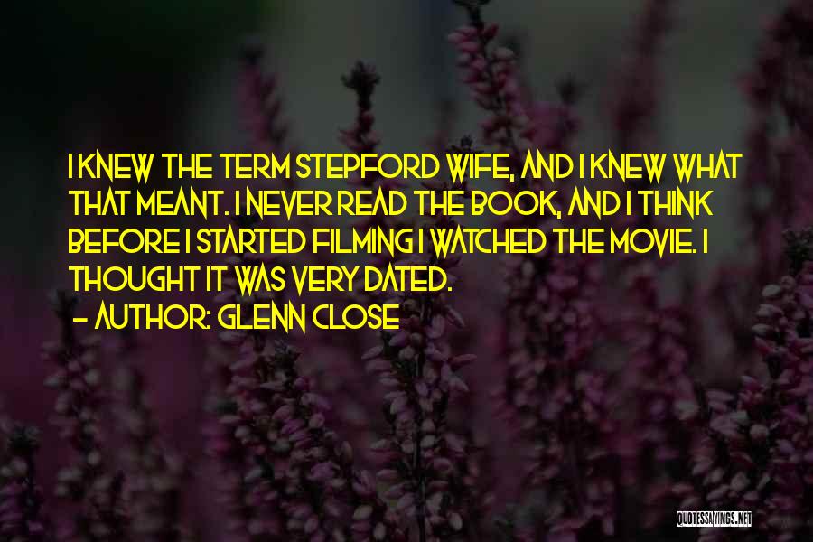 Close Up Movie Quotes By Glenn Close