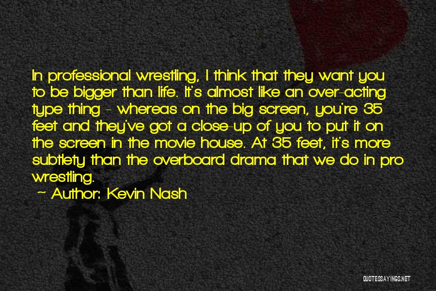 Close Up Movie Quotes By Kevin Nash