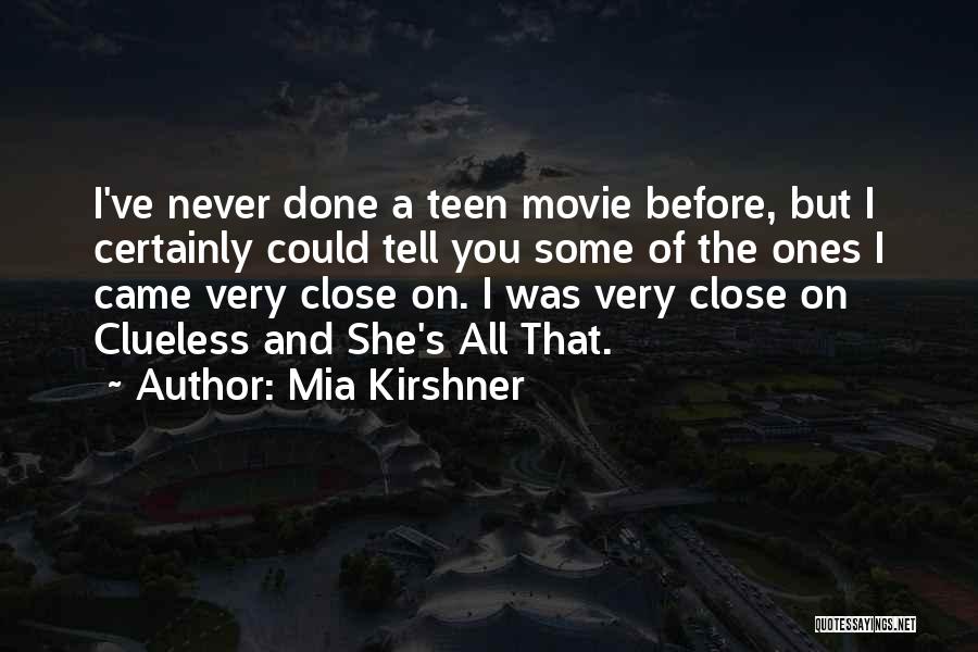 Close Up Movie Quotes By Mia Kirshner