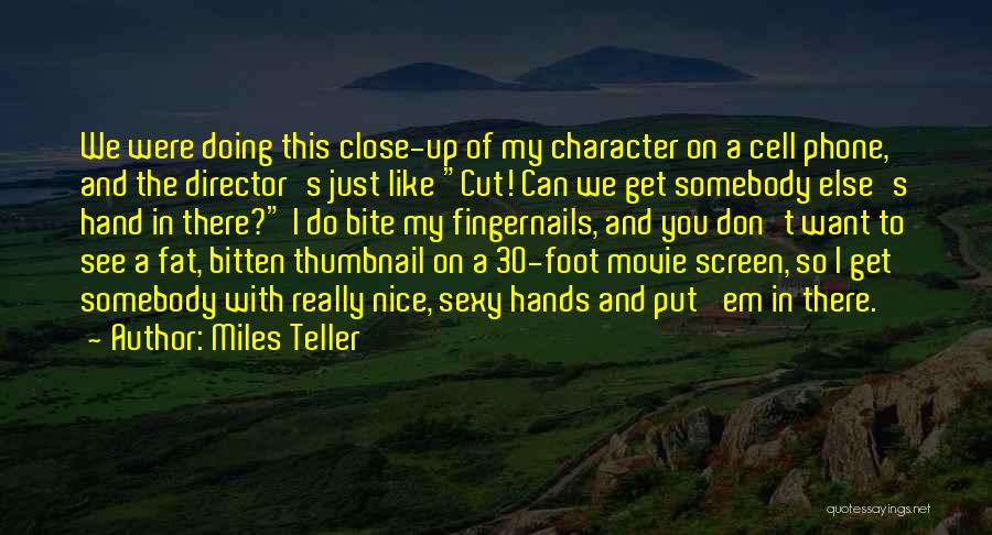 Close Up Movie Quotes By Miles Teller