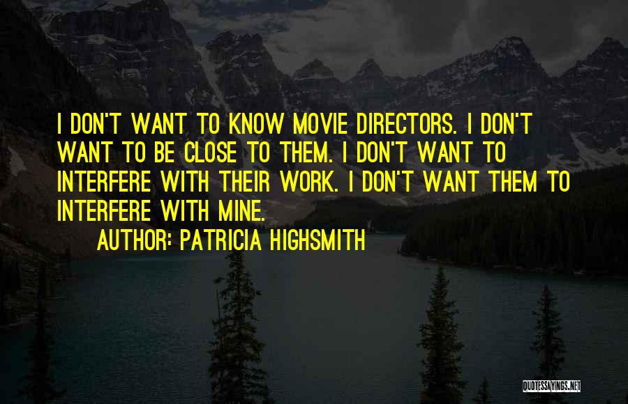 Close Up Movie Quotes By Patricia Highsmith