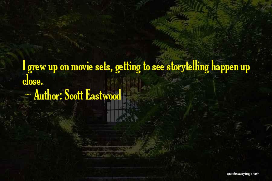 Close Up Movie Quotes By Scott Eastwood