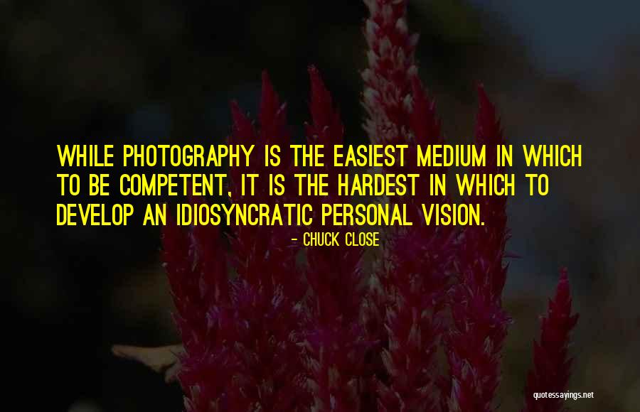 Close Up Photography Quotes By Chuck Close