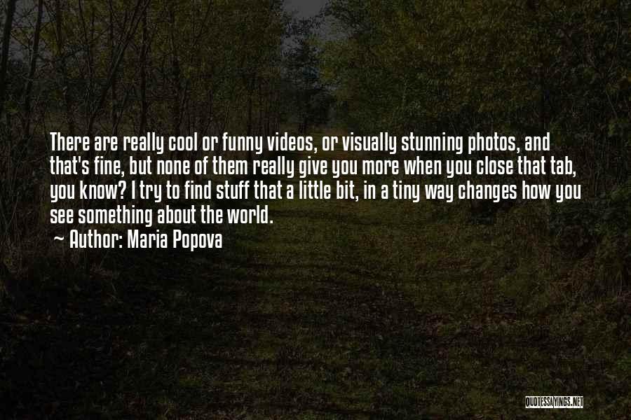 Close Up Photos Quotes By Maria Popova