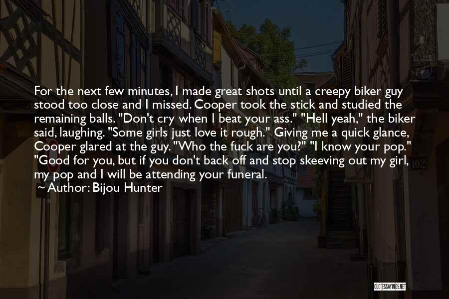 Close Up Shots Quotes By Bijou Hunter