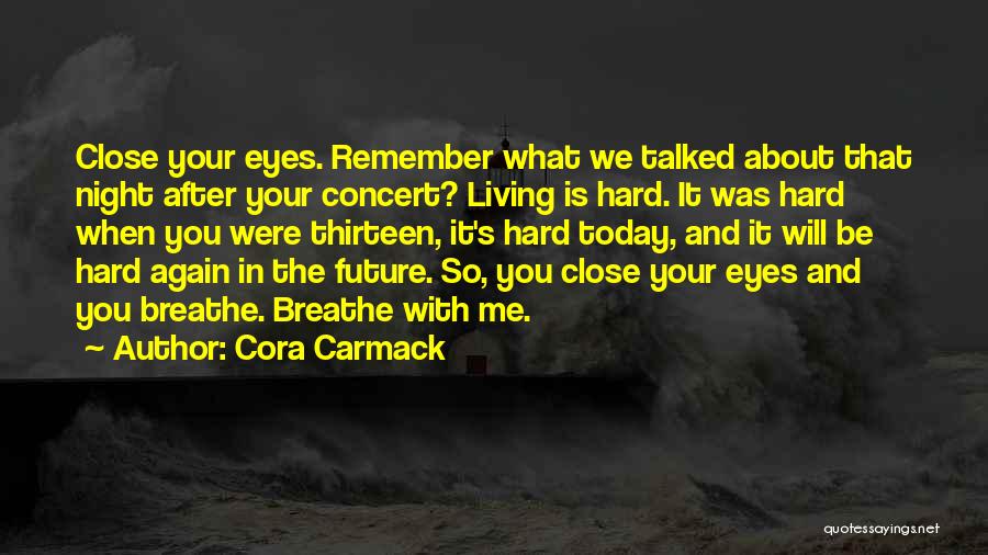 Close Your Eyes And Breathe Quotes By Cora Carmack