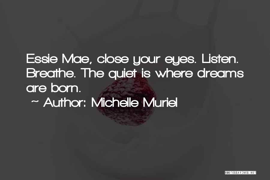 Close Your Eyes And Breathe Quotes By Michelle Muriel