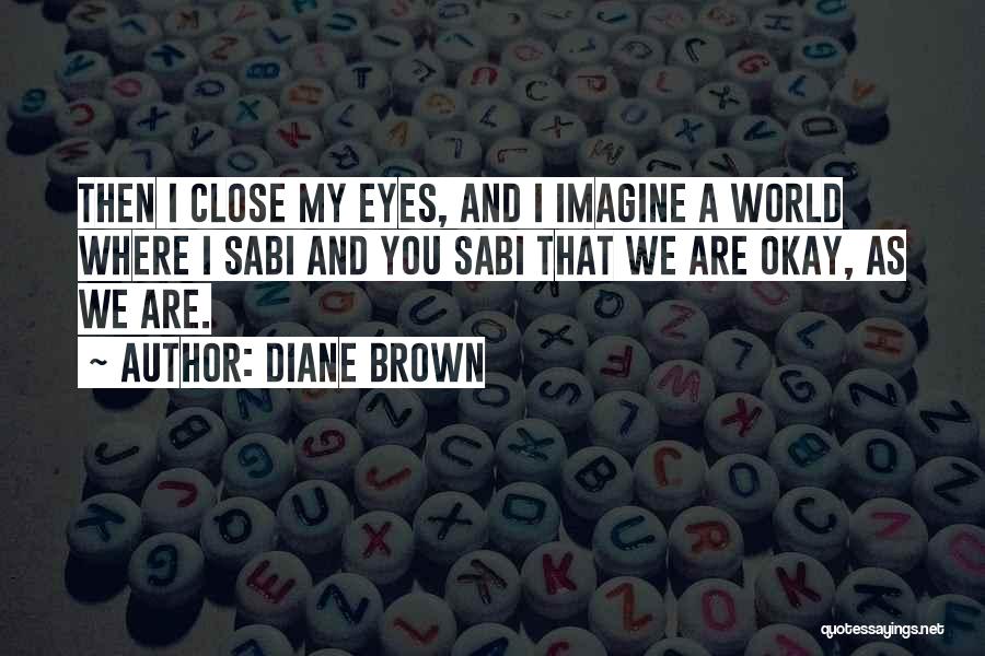 Close Your Eyes And Imagine Quotes By Diane Brown