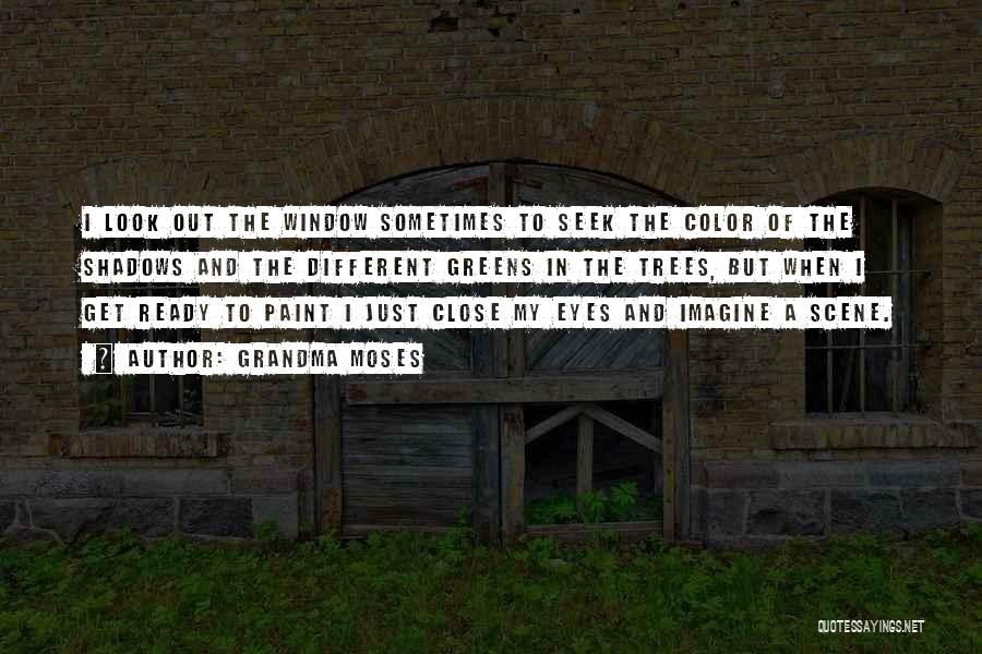 Close Your Eyes And Imagine Quotes By Grandma Moses