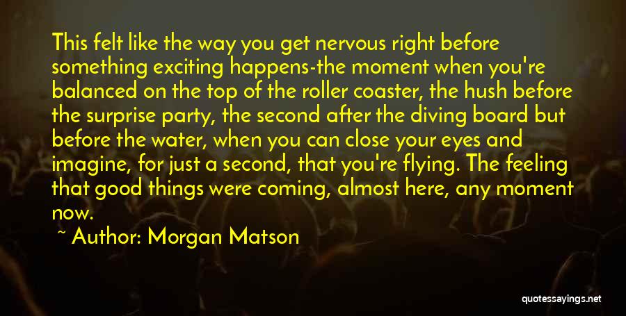 Close Your Eyes And Imagine Quotes By Morgan Matson