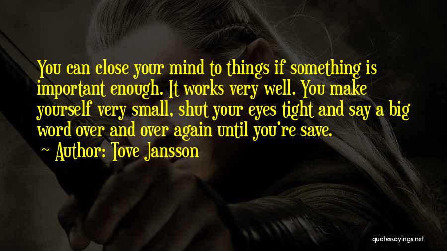 Close Your Eyes And Make Quotes By Tove Jansson