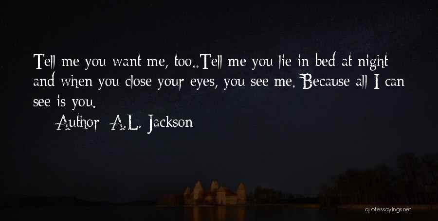 Close Your Eyes And See Quotes By A.L. Jackson