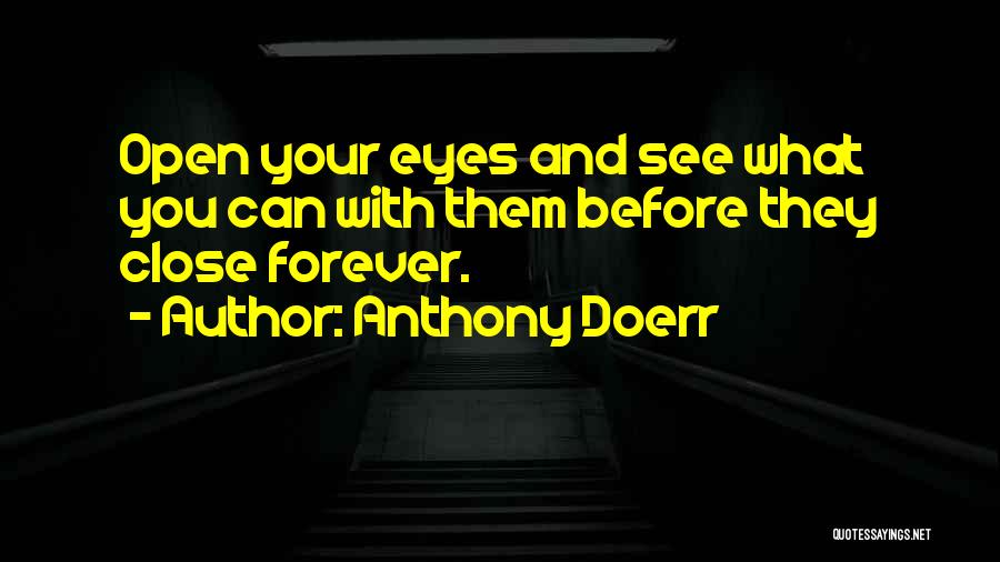 Close Your Eyes And See Quotes By Anthony Doerr