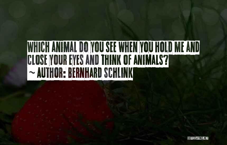 Close Your Eyes And See Quotes By Bernhard Schlink