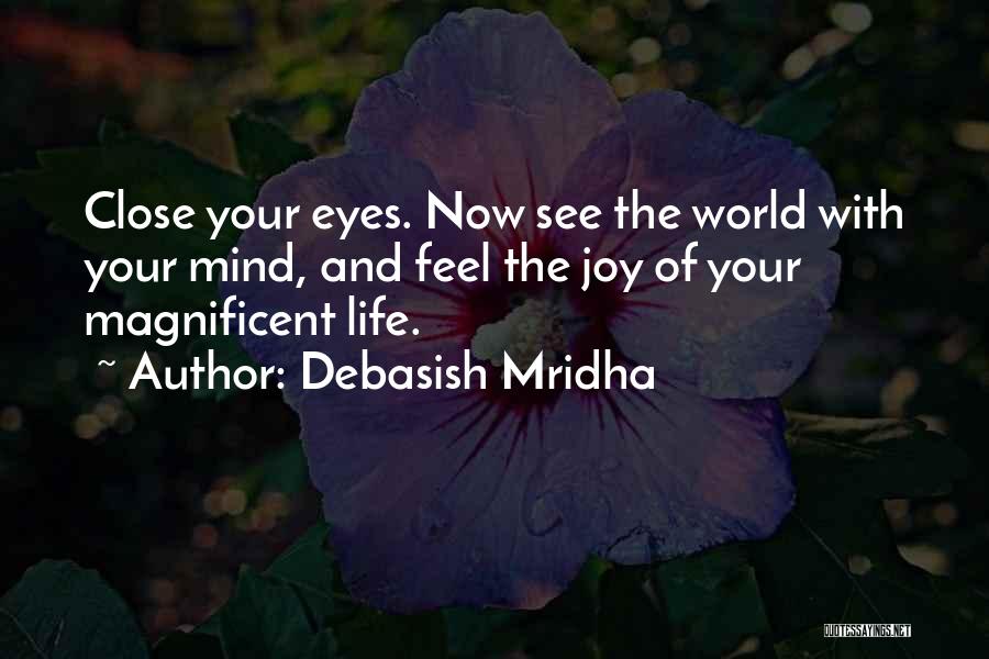 Close Your Eyes And See Quotes By Debasish Mridha