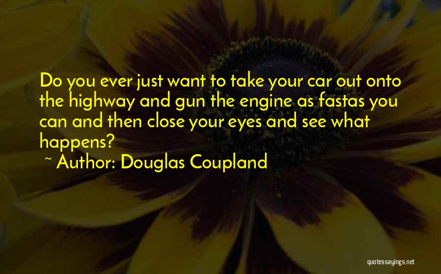 Close Your Eyes And See Quotes By Douglas Coupland