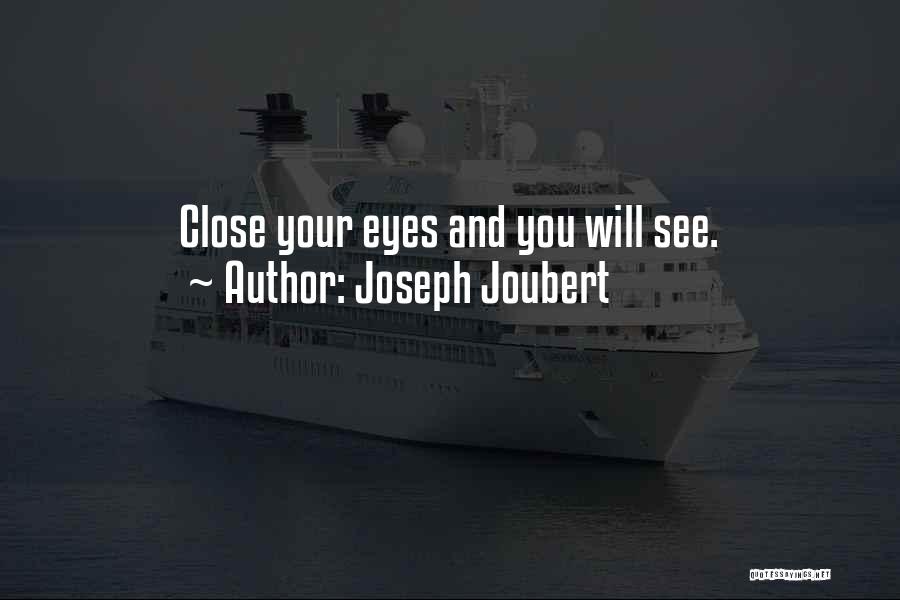 Close Your Eyes And See Quotes By Joseph Joubert