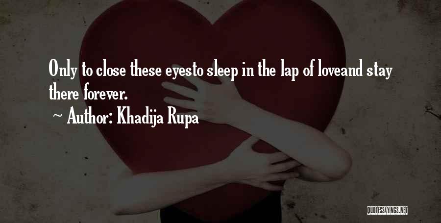 Close Your Eyes And Sleep Quotes By Khadija Rupa