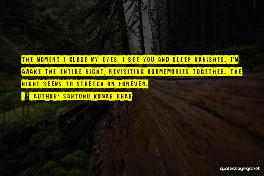 Close Your Eyes And Sleep Quotes By Santonu Kumar Dhar