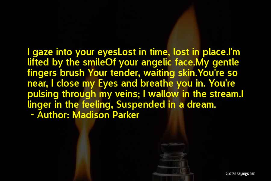 Close Your Eyes And Smile Quotes By Madison Parker
