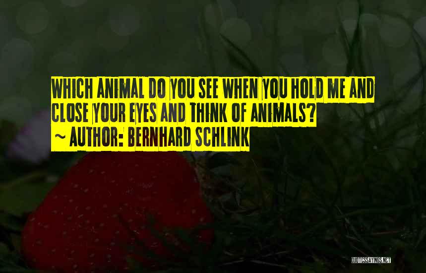 Close Your Eyes And Think Quotes By Bernhard Schlink