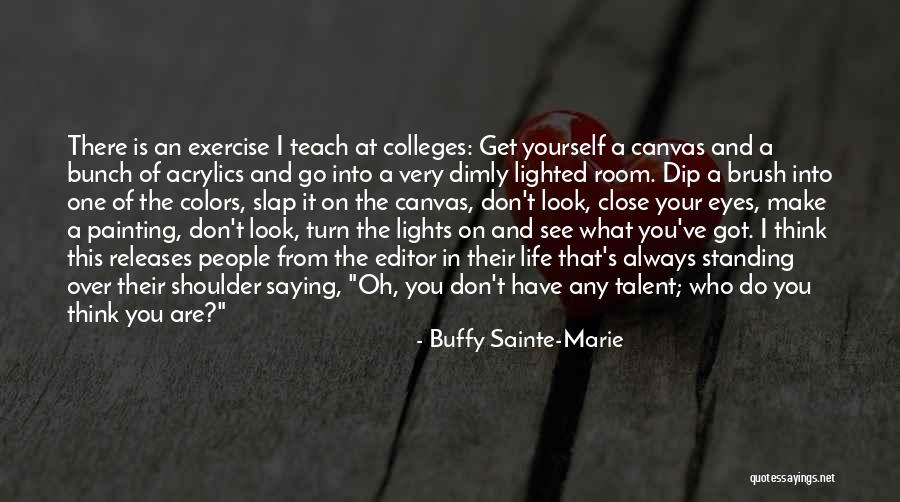 Close Your Eyes And Think Quotes By Buffy Sainte-Marie