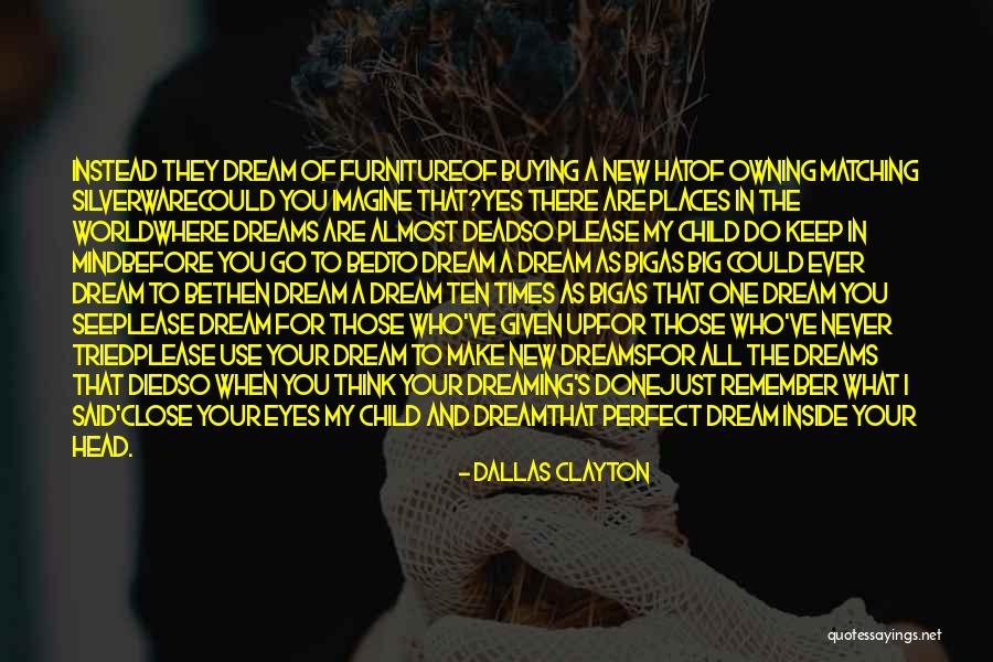 Close Your Eyes And Think Quotes By Dallas Clayton Close Your Eyes And Think Quotes By Dallas Clayton