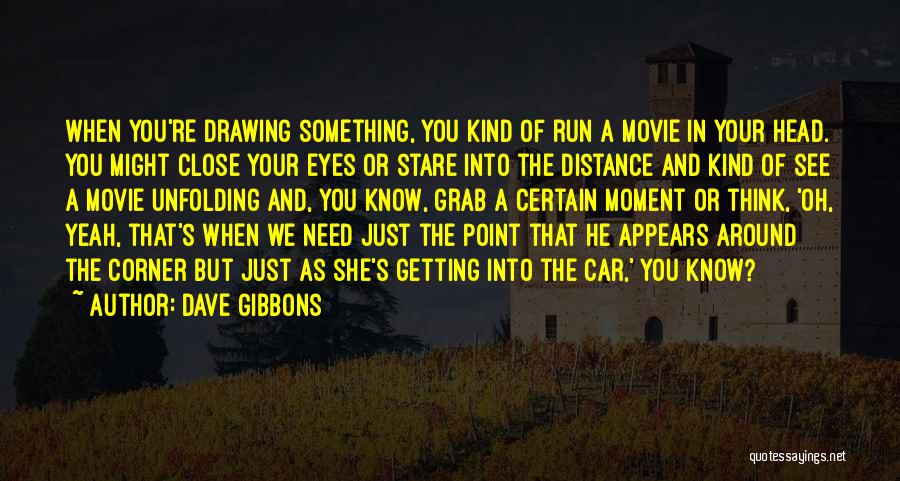 Close Your Eyes And Think Quotes By Dave Gibbons