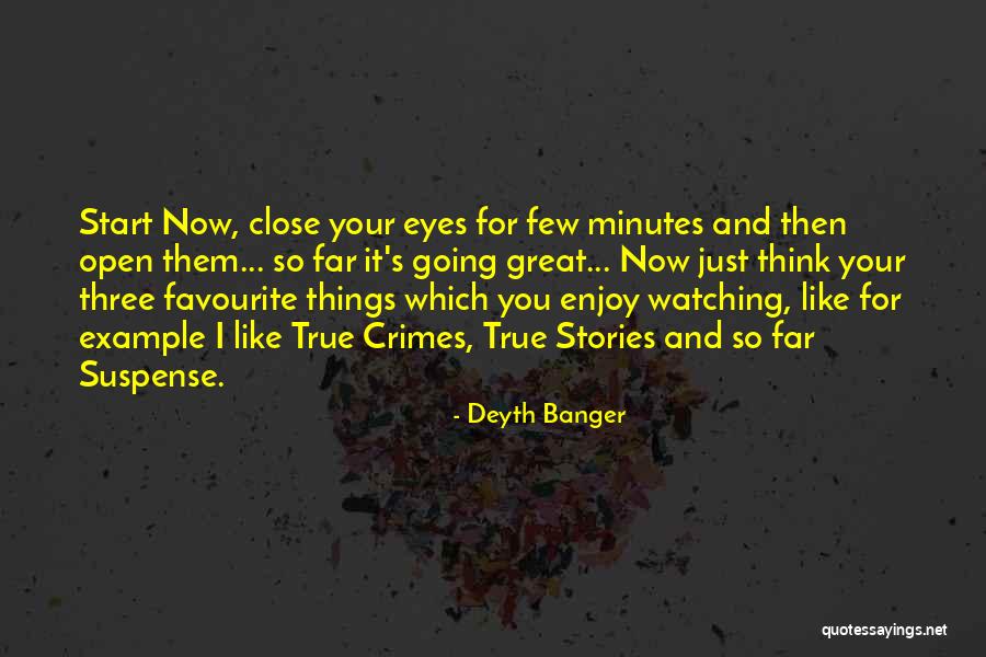 Close Your Eyes And Think Quotes By Deyth Banger