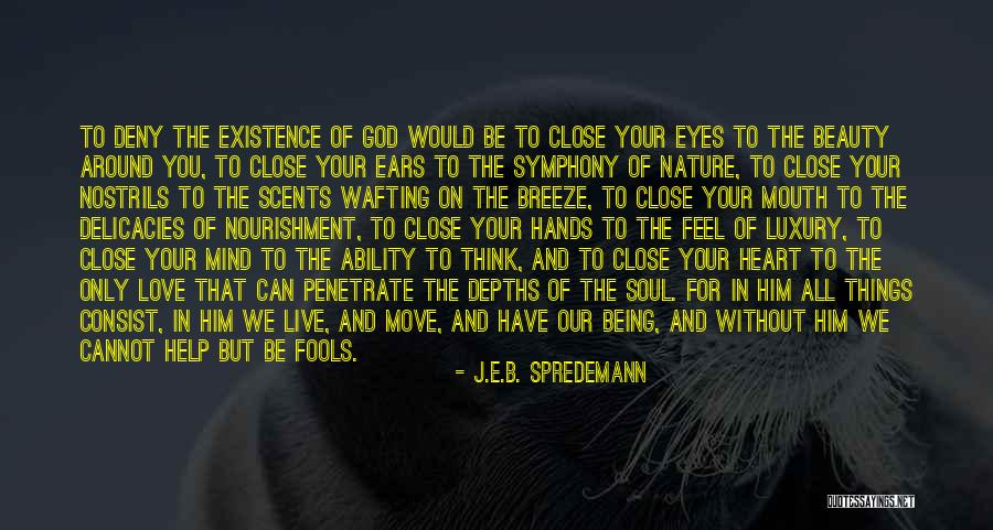 Close Your Eyes And Think Quotes By J.E.B. Spredemann Close Your Eyes And Think Quotes By J.E.B. Spredemann