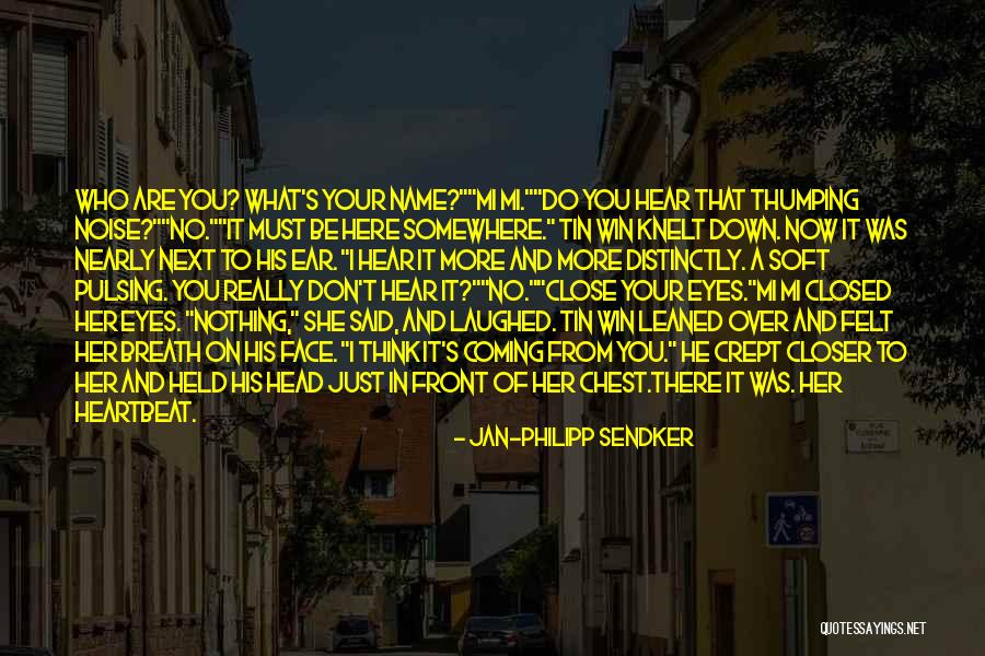 Close Your Eyes And Think Quotes By Jan-Philipp Sendker Close Your Eyes And Think Quotes By Jan-Philipp Sendker