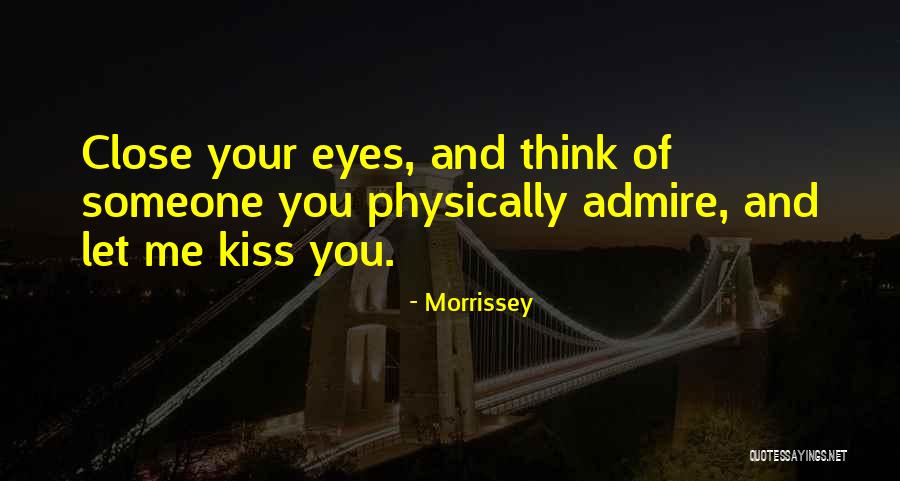 Close Your Eyes And Think Quotes By Morrissey